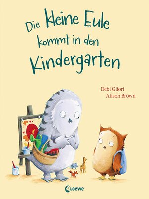 cover image of Die kleine Eule kommt in den Kindergarten